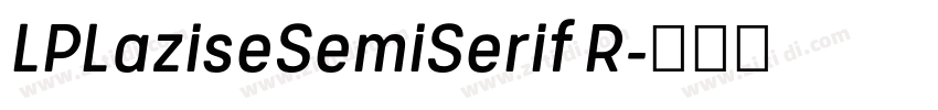LPLaziseSemiSerif R字体转换 LPLaziseSemiSerif R字体转换